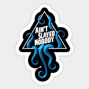 Ain't Slayed Nobody Logo 2024 Sticker